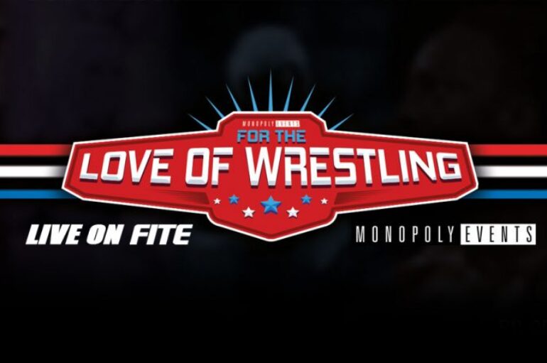 Global Force And Monopoly Events Bring ‘For The Love Of Wrestling’ To FITE